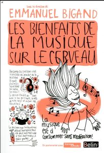 Les bienfaits de la musique sur le cerveau - Bigand Emmanuel - Martin Charlotte