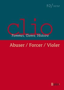 Clio N° 52/2020 : Abuser/Forcer/Violer - Rogers Rebecca - Steinberg Sylvie