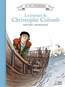 Christophe Colomb. Journal d'un explorateur - Koenig Viviane - Bachelier Benjamin