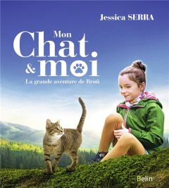 Mon chat & moi. La grande aventure de Rroû - Serra Jessica