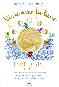 Vivre avec la lune, c'est la vie ! - Widmer Aurore