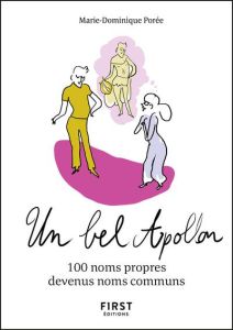 Un bel Apollon. 100 noms propres devenus noms communs - Porée Marie-Dominique