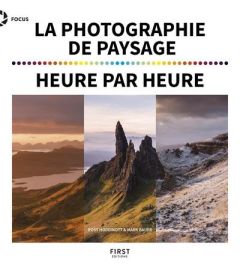 La photographie de paysage heure par heure - Hoddinott Ross - Bauer Mark - Heudiard Servane