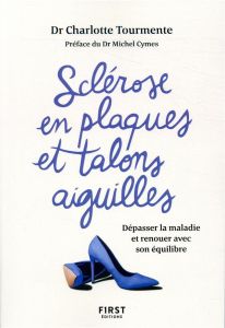 Sclérose en plaques et talons aiguille. Dépasser la maladie et renouer avec son équilibre - Tourmente Charlotte - Cymes Michel