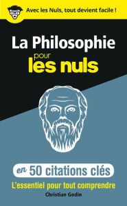 La philosophie pour les nuls en 50 citations clés - Godin Christian