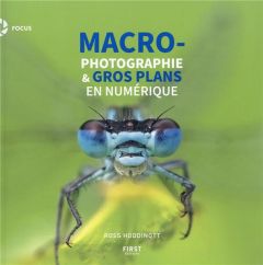 Macro et gros-plan en photographie numérique - Hoddinott Ross