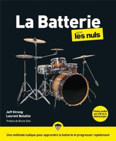 La batterie pour les Nuls. 2e édition. Avec 1 CD audio - Strong Jeff - Bataille Laurent - Solo Bruno - Roze