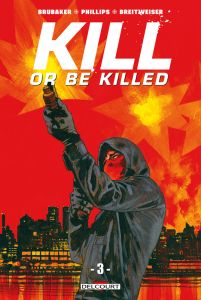 Kill or Be Killed Tome 3 - Brubaker Ed - Phillips Sean - Breitweiser Elizabet