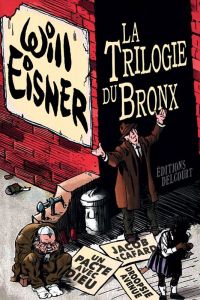 La Trilogie du Bronx. Un pacte avec Dieu %3B Jacob le cafard %3B Dropsie Avenue - Eisner Will - McCloud Scott - Bharucha Janine - Ca