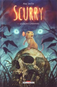 Scurry Tome 1 : La colonie condamnée - Smith Mac - Calame Lucille