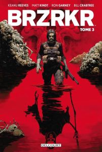 BRZRKR Tome 3 - Reeves Keanu - Kindt Matt - Garney Ron - Calame Lu