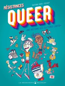 Résistances Queer. Une histoire des cultures LGBTQI+ - Idier Antoine