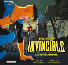 The Art of Invincible. La série animée saison 1 - Sumerak Marc - Pirat Enzo - Kirkman Robert