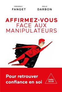 Affirmez-vous face aux manipulateurs - Fanget Frédéric - Darbon Odile