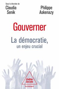 Gouverner. La démocratie, un enjeu crucial - Senik Claudia - Askenazy Philippe