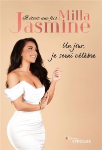 Il état une fois Milla Jasmine - Un jour, je serai célèbre - Jasmine Milla