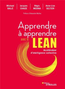 Apprendre à apprendre avec le Lean. Accélérateur d'intelligence collective - Chaize Jacques - Ballé Michael - Médina Régis - Se