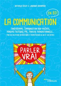 La communication en BD. Ennéagramme, Communication non-violente, principes toltèques, PNL, Analyse t - Leclef Nathalie - Crainmark Johanna