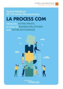 La Process Com. Découvrez votre profil et nouez de bonnes relations avec votre entourage, 2e édition - Nélaton Sylvie - Becquereau Christian