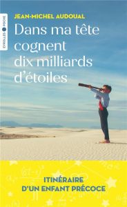 Dans ma tête cognent dix milliards d'étoiles - Audoual Jean-Michel