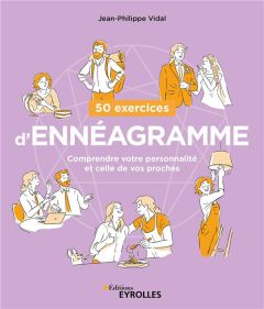 50 exercices d'ennéagramme. Comprendre votre personnalité et celle de vos proches - Vidal Jean-Philippe