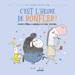 C'est l'heure de ronfler ! - Pérez-Sauquillo Vanesa - Sánchez Sara