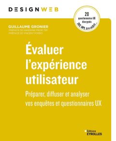 Evaluer l'expérience utilisateur. Préparer, diffuser et analyser vos enquêtes et questionnaires UX - Gronier Guillaume - Prom Tep Sandrine - Porro Vinc