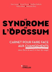 Le syndrome de l'opossum. Carnet pour réussir à changer quand la situation l'impose - Dromer Vincent - Aldana Mélissa - Leméni Yoann - G