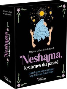 Neshama, les âmes du passé. L'oracle pour communiquer avec les défunts - Cohen Mégane