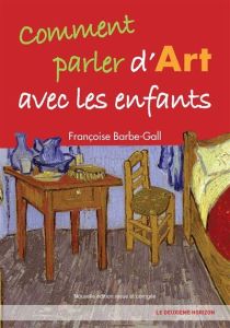 Comment parler d'art avec les enfants - Barbe-Gall Françoise