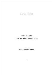 Intérieurs. Les années 1980-1990 - Szekely Martin