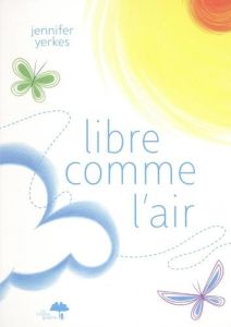 Libre comme l'air - Yerkes Jennifer