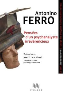 Pensées d'un psychanalyste irrévérencieux. Ou petit guide de survie à l'usage des analystes et des p - Ferro Antonino - Nicoli Luca - Genta Maggiorino -