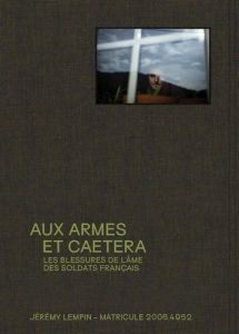 Aux armes et caetera. Les blessures de l'âme des soldats français - Lempin Jeremy - Hofstein Cyril