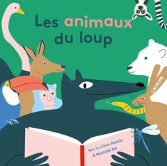 Les animaux du loup - Chen-Abenia Yen-Lu - Bel Mathilde