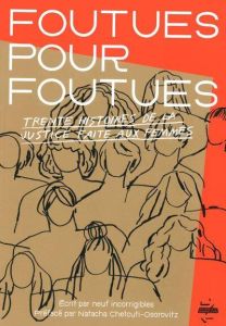 Foutues pour foutues. Trente histoires de la justice faite aux femmes - Savina Claire - Chetcuti-Osorovitz Natacha