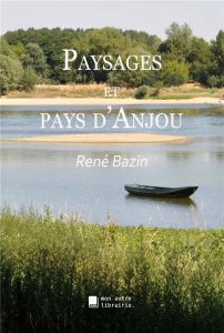 Paysages et pays d'Anjou - Bazin René - Mon Autre librairie édition