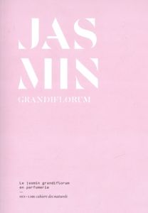 Jasmin grandiflorum. Le jasmin grandiflorum en parfumerie - Bonneval Eléonore de - David Olivier R.P. - Doré J