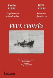 Feux croisés - Lussu Emilio - Lussu Joyce - Pascal Francis - San