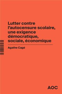 Lutter contre l’autocensure scolaire, une exigence démocratique, sociale, économique. Conjuguer ouve - Cagé Agathe