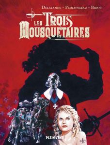 Les Trois mousquetaires - Delalande Arnaud - Prolongeau Hubert - Bidot Laure