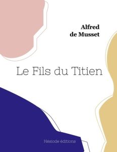 Le Fils du Titien - Musset Alfred de