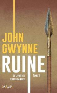 Le livre des Terres Bannies Tome 3 : Ruine - Gwynne John - Bauduret Thomas