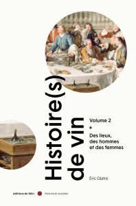 Histoire(s) de vin. Tome 2 - Glatre Eric