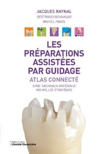 Les préparations assistées par guidage. Atlas connecté - Raynal Jacques - Fages Michel - Bennasar Bertrand