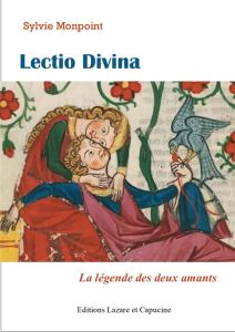 Lectio divina. La légende des deux amants - Monpoint Sylvie