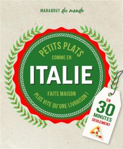 Petits plats italiens. C'est meilleur à la maison - Marinette Guillaume - Mahut Sandra