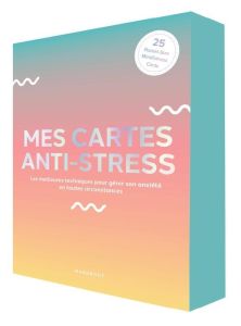 Mes cartes anti-stress. Les meilleures techniques pour gérer son anxiété en toutes circonstances - Knightsmith Pooky - Davies Kim - Roby Jean - Laram