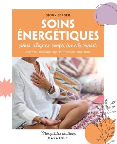 Soins énergétiques pour aligner corps, âme et esprit - Berger Sioux - Piol Emmanuelle