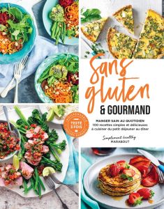 Sans gluten et gourmand. Manger sain au quotidien - Dravet Dominique - Favre Audrey - Giroldi Cécile -